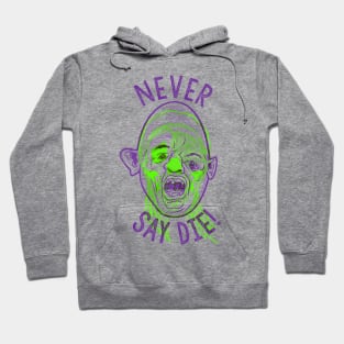 Never say die! Hoodie